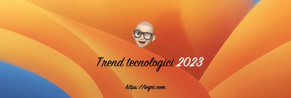 trend tecnologici 2023